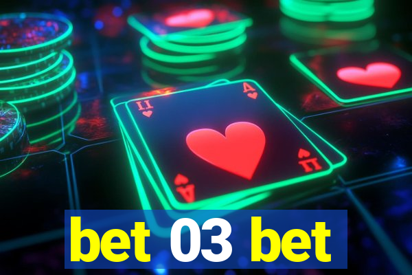 bet 03 bet